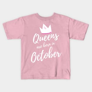 Queens are born in October. Happy Birthday! Kids T-Shirt